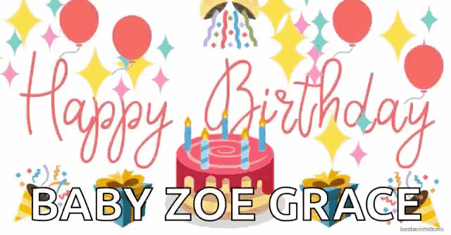 a birthday greeting for baby zoe grace with a cake and balloons
