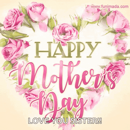 a mother 's day card with a heart made of pink roses and the words happy mother 's day love you sister