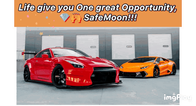a red sports car and an orange sports car are in a parking lot with a sign that says life give you one great opportunity safemoon
