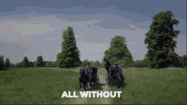 a horse drawn carriage in a field with the words all without