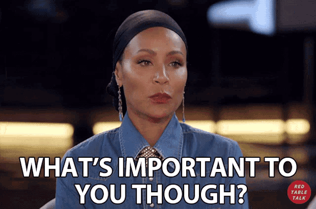 a woman says what 's important to you though on a screen