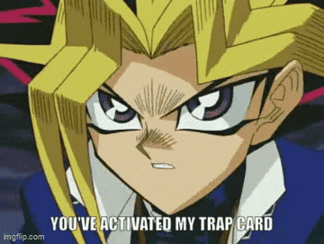 a close up of a cartoon character saying `` you 've activated my trap card ''
