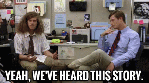 When U Think It'S The First Time - "Yeah We'Ve Heard This Story." GIF - Workaholics Bored Annoyed GIFs