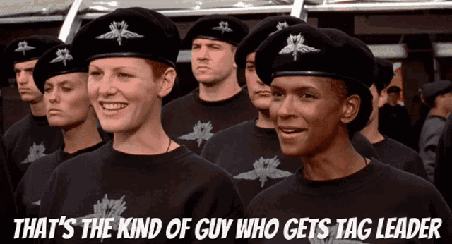 a group of soldiers standing in a line with a caption that says that 's the kind of guy who gets tag leader