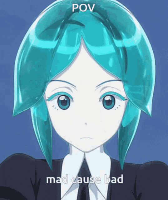 a picture of a girl with turquoise hair and the words pov mad cause bad below her