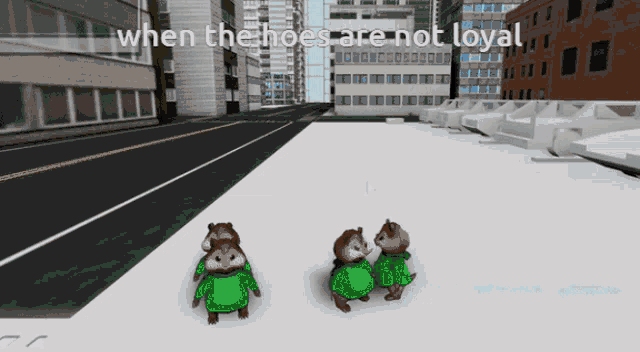 three alvin and the chipmunks are walking down a street with the words when the hoes are not loyal above them