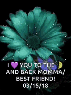 a picture of a flower with the words i love you to the and back momma / best friend