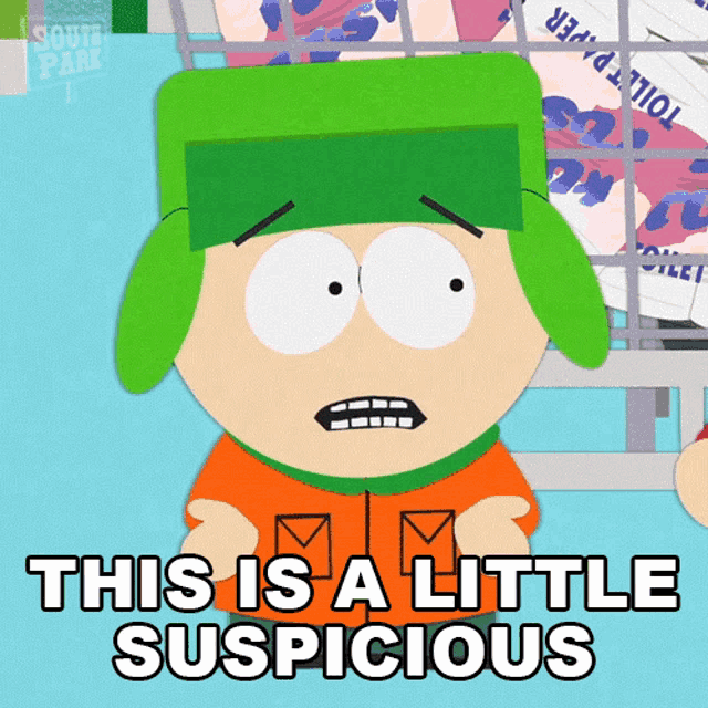 a cartoon character from south park says that this is a little suspicious