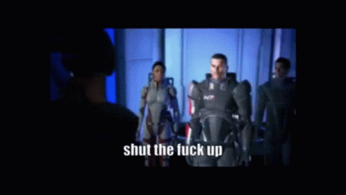 Mass Effect Shut The Fuck Up GIF - Mass Effect Shut The Fuck Up Stfu GIFs