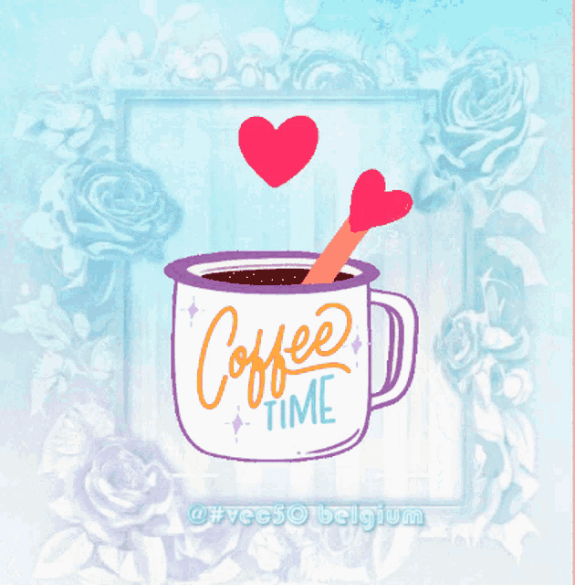 a cup of coffee with two hearts and the words coffee time