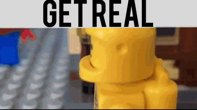 a close up of a yellow lego figure with the words get real written above it