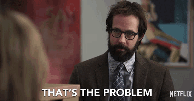 a man with glasses and a beard says that 's the problem on netflix