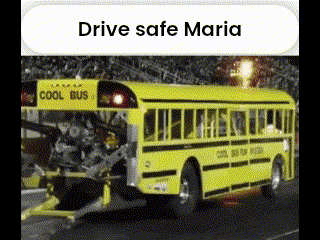a school bus with the words drive safe maria on the bottom