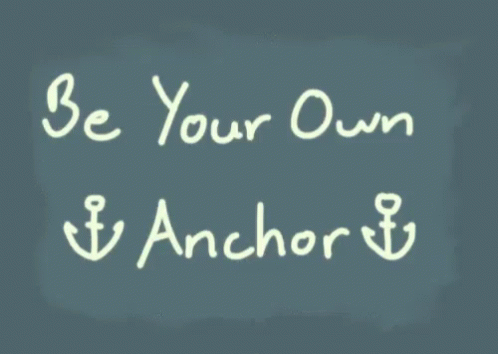 Be Your Own Anchor GIF - Be Your Own Anchor GIFs