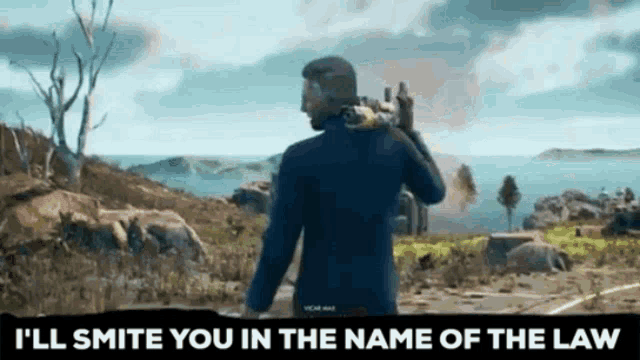 a man holding a gun in a video game with the words i 'll smite you in the name of the law below