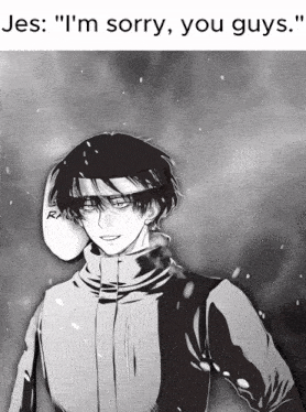 a black and white drawing of a man with the words " jes i 'm sorry you guys " below him