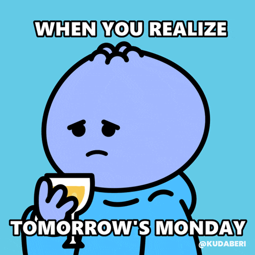 when you realize tomorrow 's monday with a cartoon character