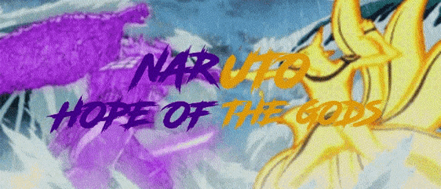 a naruto hope of the gods poster with purple and yellow