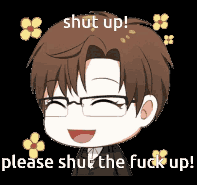 a cartoon of a man with glasses and the words " shut up please shut the fuck up "