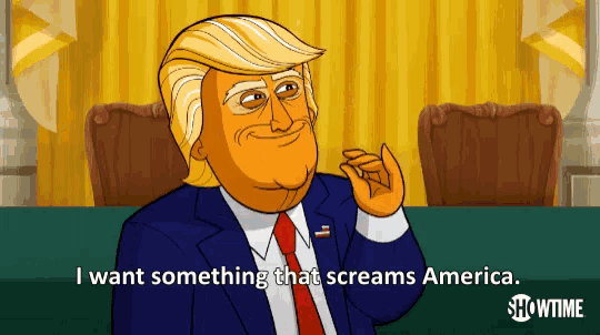 a cartoon of donald trump with the words " i want something that screams america "