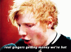 Real Gingers Getting Money We'Re Hot GIF - Ginger Getting Money Ed Sheeran GIFs