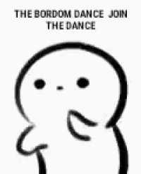 a black and white drawing of a cartoon character with the words `` the bordom dance join the dance '' .