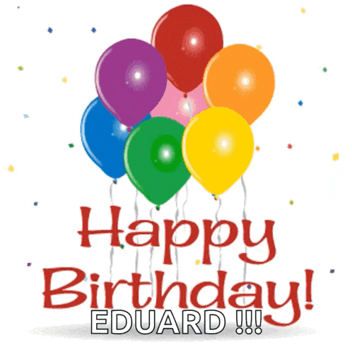 a birthday card with balloons and confetti that says happy birthday eduard