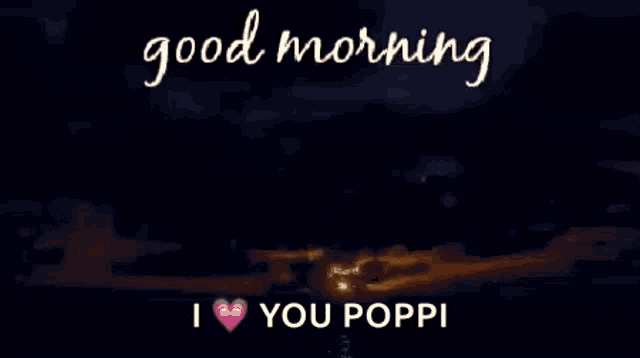 Good Morning Poppi I Love Poppi GIF - Good Morning Poppi I Love Poppi Sunrise GIFs