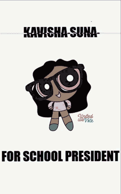 a poster for kavisha suna for school president with a cartoon girl