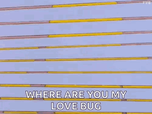 a cartoon of homer simpson peeking out from behind a wall and saying `` where are you my love bug '' .