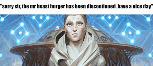 a cartoon of a woman with the words " sorry sir the mr beast burger has been discontinued have a nice day "