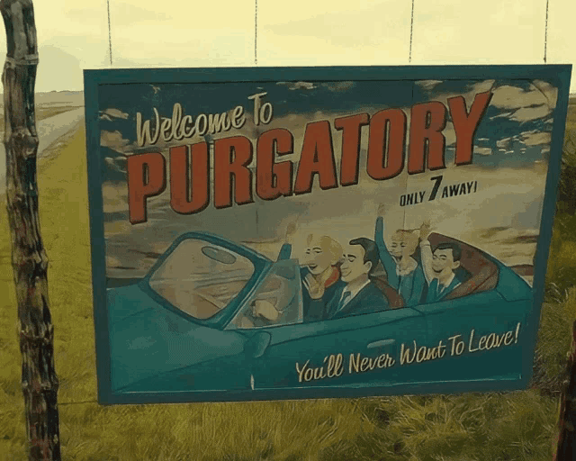 a sign that says " welcome to purgatory " on it