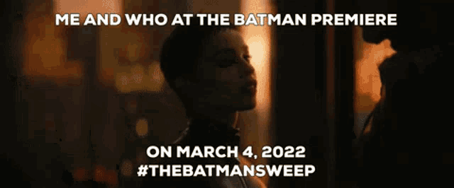 a poster that says me and who at the batman premiere on march 4 2022 #thebatmansweep