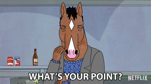 Whats Your Point Bojack GIF - Whats Your Point Bojack Will Arnett GIFs