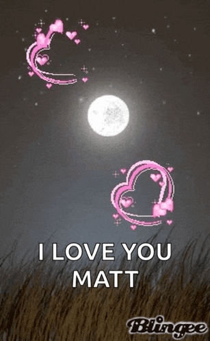 a picture of a full moon with pink hearts and the words " i love you matt " at the bottom