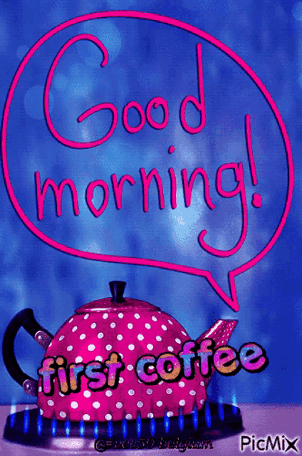 a picture of a teapot that says good morning first coffee on it