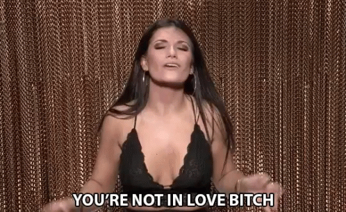 Youre Not In Love Bitch Annoyed GIF - Youre Not In Love Bitch Annoyed Bitchy GIFs