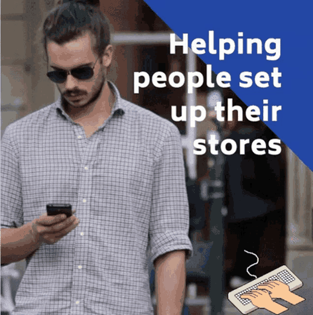 a man is looking at his phone with the words helping people set up their stores behind him
