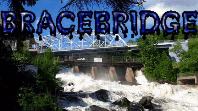 bracebridge is written over a picture of a bridge and waterfall