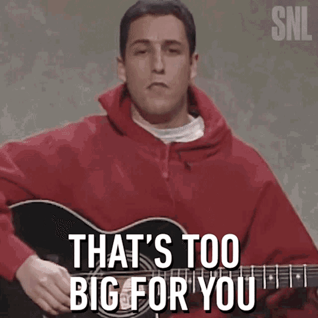 Thats Too Big For You Adam Sandler GIF - Thats Too Big For You Adam Sandler Saturday Night Live GIFs