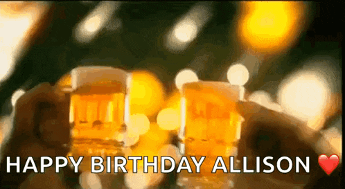 a happy birthday allison greeting card with two glasses of beer .