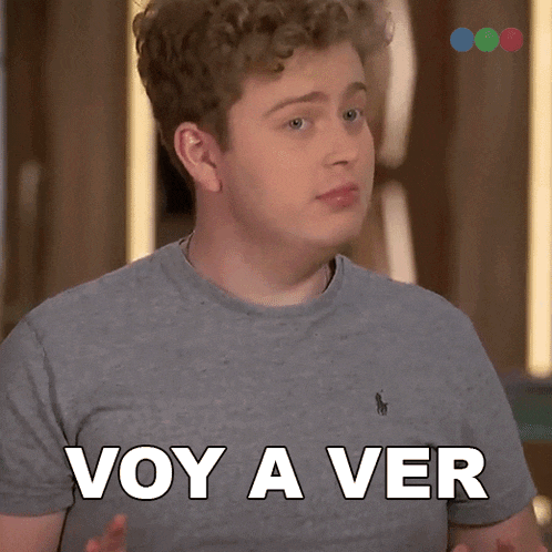 a young man says voy a ver in spanish