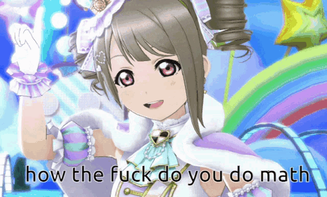 a picture of a girl with the words how the fuck do you do math on the bottom