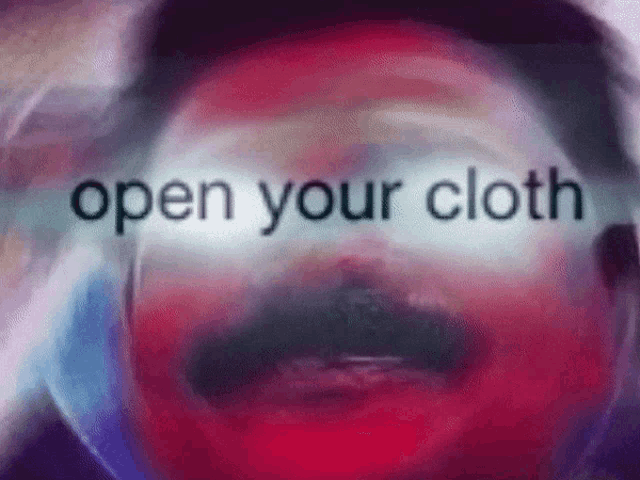 a close up of a man 's face with the words open your cloth written on it