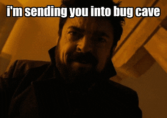 a man with a beard is sending you into a bug cave