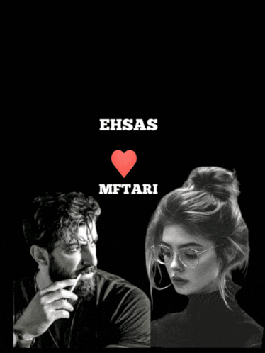 a man smoking a cigarette next to a woman wearing glasses and the words ehsas mftari