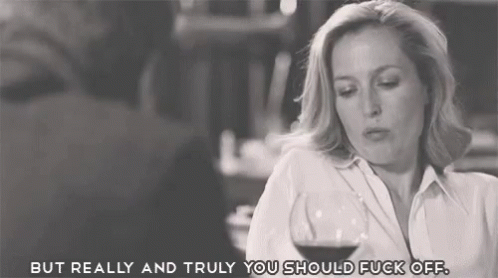 But Really A Nd Truly You Should Fuck Off GIF - But Really A Nd Truly You Should Fuck Off Gillian Anderson GIFs