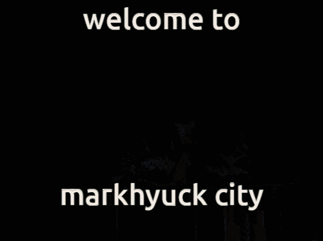 a poster that says welcome to markhuck city