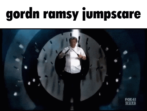 gordon ramsy jumpscare is written on a screen