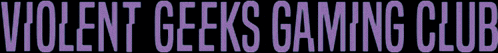a sign that says violent geeks gaming club in purple